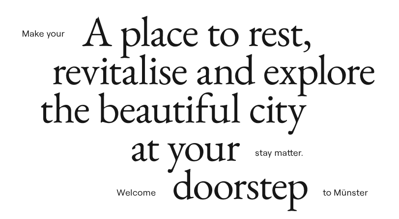 A place to rest, revitalise and explore the beautiful city at your doorstep. Welcome to Muenster